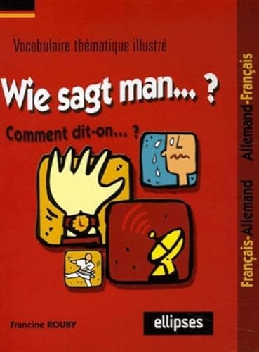 Imagen de archivo de Wie sagt man. : Vocabulaire thmatique Franais/Allemand a la venta por Ammareal