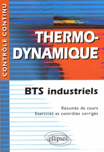 Imagen de archivo de Thermodynamique : Bts Industriels : Rsums De Cours, Exercices Et Contrles Corrigs a la venta por RECYCLIVRE