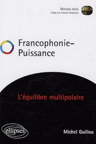 Beispielbild fr Francophonie - Puissance : L'quilibre multipolaire zum Verkauf von Ammareal