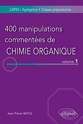 9782729825638: 400 manipulations commentes de chimie organique - volume 1: Tome 1, De l'Exprience au Concept