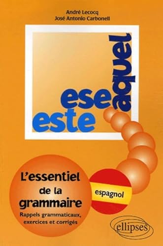 Beispielbild fr Este, Ese, Aquel - L'essentiel de la grammaire - espagnol zum Verkauf von Half Price Books Inc.