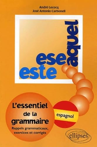 Imagen de archivo de Este, Ese, Aquel - L'essentiel de la grammaire - espagnol a la venta por Gallix