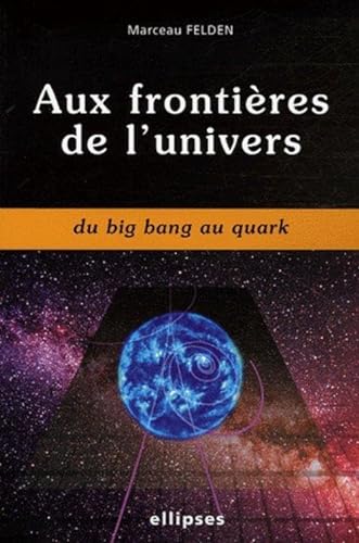 Stock image for Aux Frontires De l' Univers (.) for sale by Librairie Pgorier