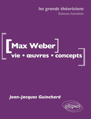 Imagen de archivo de Weber Max - Vie - ?uvres - concepts (Les grands thoriciens) (French Edition) a la venta por Book Deals