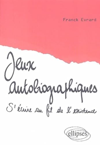 Jeux autobiographiques, S'Ã©crire au fil de l'existence (9782729827595) by Evrard, Franck