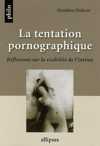 Beispielbild fr La tentation pornographique : Rflexions sur la visibilit de l'intime zum Verkauf von Ammareal