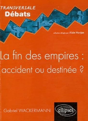 Stock image for La fin des empires : accident ou destine ? for sale by medimops