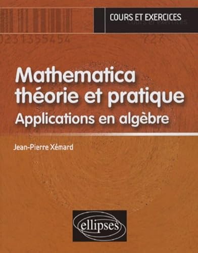 Stock image for Mathematica thorie et pratique - Applications en Algbre for sale by Gallix