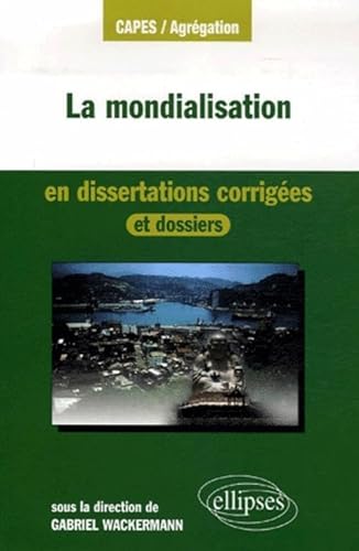 Stock image for La mondialisation en dissertations corriges for sale by Ammareal