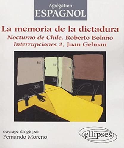 Imagen de archivo de La memoria de la dictadura : Nocturno de Chile, de Roberto Bolano, Interrupciones 2, de Juan Gelman, dition en langue espagnole a la venta por Ammareal