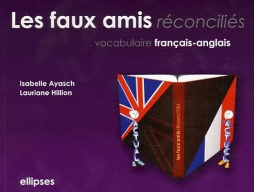 Stock image for Les faux amis rconcilis. Vocabulaire franais-anglais for sale by Gallix