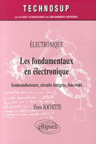 9782729831080: Les fondamentaux en lectronique: Semiconducteurs, circuits intgrs, fonctions (Technosup)