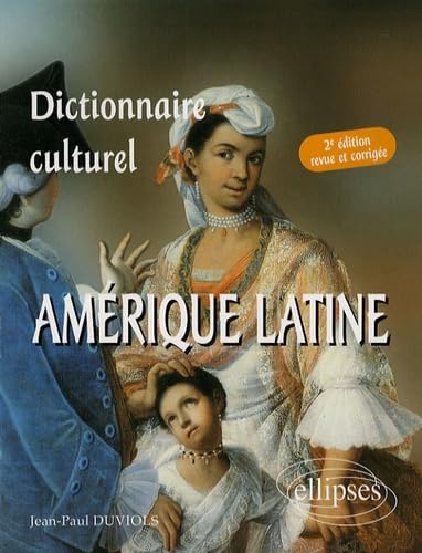 Dictionnaire culturel AmÃ©rique latine - 2e Ã©dition revue et corrigÃ©e (9782729831141) by Duviols, Jean-Paul