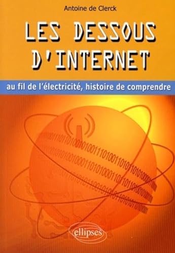 Stock image for Les Dessous d'Internet [Paperback] Antoine de Clerck for sale by LIVREAUTRESORSAS