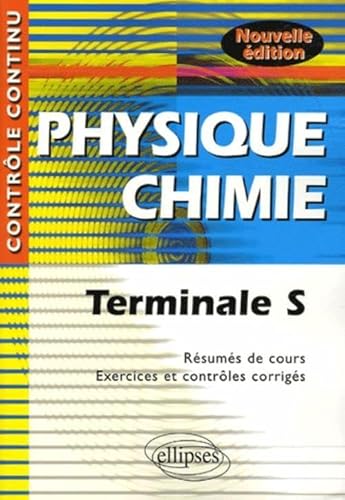 Beispielbild fr Physique Chimie : Terminale S - Rsums de cours, exercices et contrles corrigs zum Verkauf von Ammareal