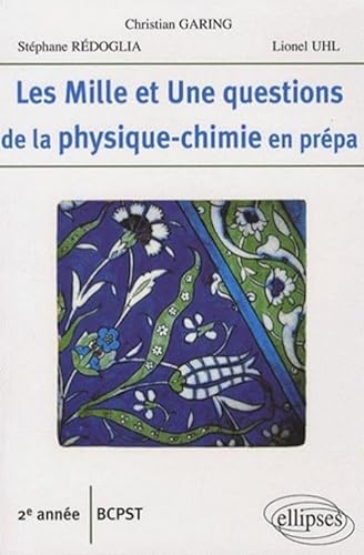 Stock image for Les Mille et Une questions de la physique-chimie en prpa : 2e anne BCPST for sale by Ammareal