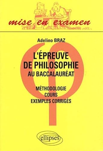 Beispielbild fr L'Epreuve De Philosophie Au Baccalaureat Methodologie Cours Exemples Corriges zum Verkauf von LeLivreVert