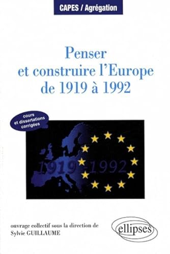 Beispielbild fr Penser & Construire L'Europe De 1919 A 1992 Cours Et Dissertations Corrigees zum Verkauf von Ammareal