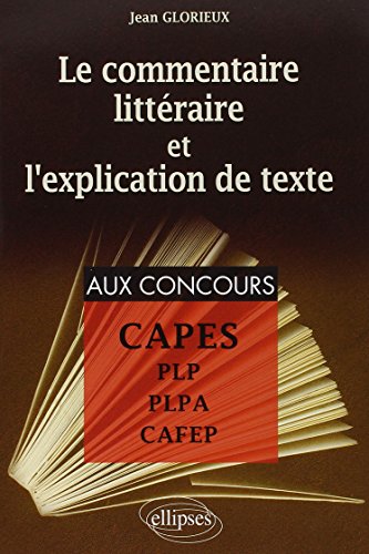 9782729835330: Le commentaire littraire et l'explication de texte: Pour la prparation aux PLP, PLPA, CAFEP et CAPES