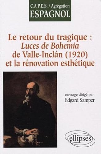Stock image for Retour Du Tragique Luces De Bohemia & La Renovation Esthetique Ramon Del Valle-Inclan for sale by Ammareal