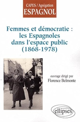 Femmes et dÃ©mocratie: les Espagnoles dans l'espace public (1868-1978) (9782729835460) by Belmonte, Florence