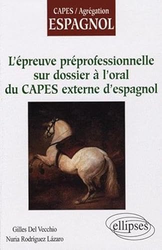 Stock image for L'preuve prprofessionelle sur dossier  l'oral du CAPES externe d'espagnol for sale by Ammareal