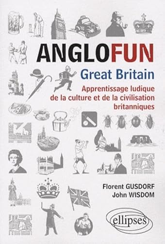 Anglofun Â· Great Britain. Apprentissage ludique de la culture et de la civilisation britanniques (9782729835538) by Gusdorf, Florent; Wisdom, John