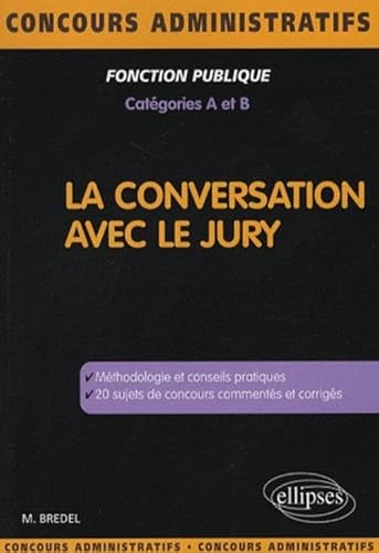 9782729836016: La conversation avec le jury: Catgories A et B (Concours Administratifs)