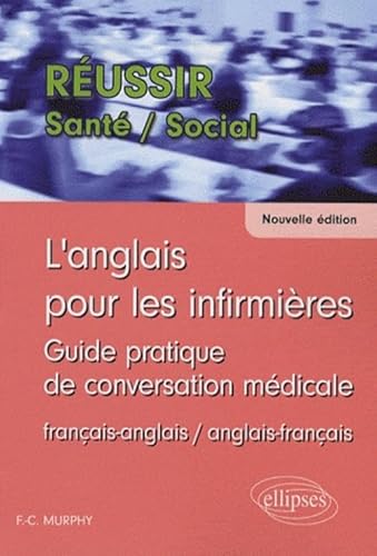 Stock image for L'anglais pour les infirmires : Guide pratique de conversation mdicale franais-anglais et anglais-franais for sale by medimops