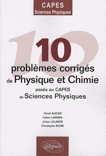 Beispielbild fr 10 problmes corrigs de Physique-Chimie poss au CAPES de Sciences physiques zum Verkauf von Gallix