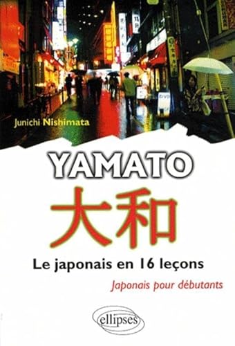 Beispielbild fr Yamato - Le japonais en 16 leçons: Le japonais en 16 leçons - Japonais pour d butants zum Verkauf von WorldofBooks