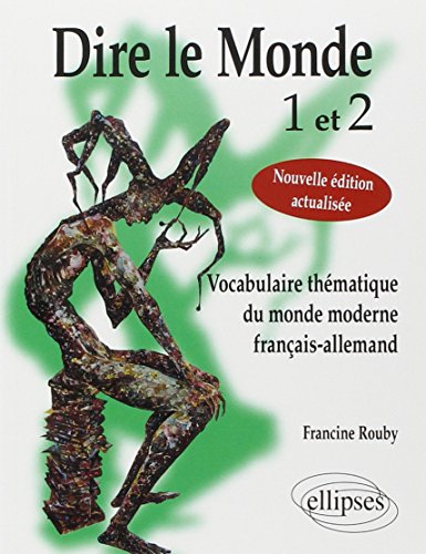 Beispielbild fr Dire le Monde 1 et 2 : Vocabulaire thmatique du monde moderne franais-allemand zum Verkauf von medimops