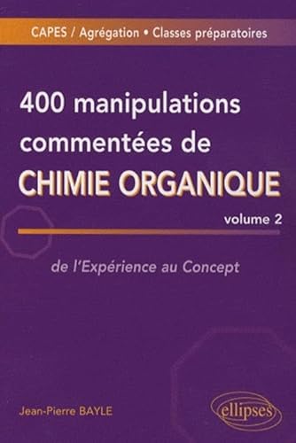 9782729839185: 400 manipulations commentes de chimie organique - volume 2: Volume 2, de l'Exprience au Concept