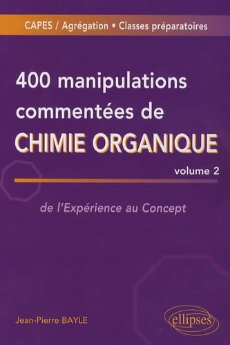 9782729839185: 400 manipulations commentes de chimie organique : Volume 2, de l'Exprience au Concept