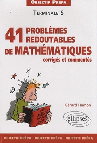 9782729839413: 41 problmes redoutables de mathmatiques corrigs et comments - Objectif prpa - Terminale S