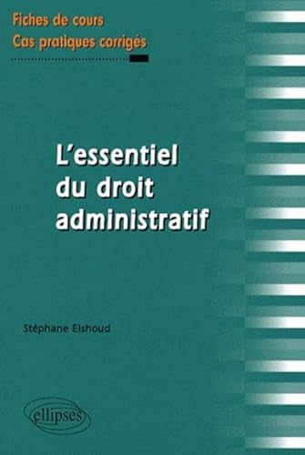 Stock image for L'essentiel du droit administratif : fiches de cours et cas pratiques corrigs for sale by Ammareal