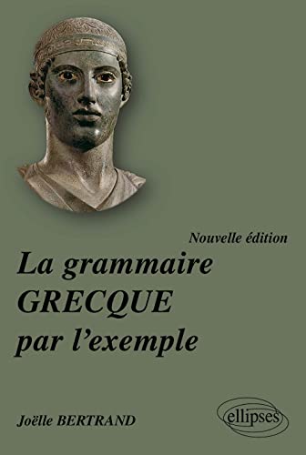 Beispielbild fr La grammaire grecque par l'exemple - nouvelle dition zum Verkauf von Gallix