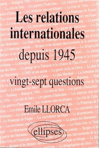 Stock image for Les relations internationales depuis 1945, histoire th matique : 27 questions Llorca, Emile for sale by LIVREAUTRESORSAS