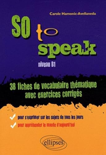 Beispielbild fr So to speak, 38 fiches de vocabulaire thmatique avec exercices corrigs, niveau B1 zum Verkauf von medimops