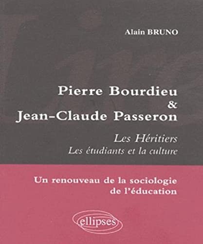 Lire Pierre Bourdieu et Jean-Claude Passeron. Les HÃ©ritiers - Les Ã©tudiants et la culture - Un renouveau de la sociologie de l'Ã©ducation (9782729842383) by Bruno, Alain