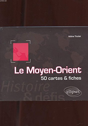 Beispielbild fr Le Moyen-Orient : 50 cartes et fiches zum Verkauf von medimops