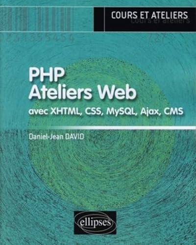 Beispielbild fr PHP Ateliers Web avec XHTML, CSS, MySQL, Ajax, CMS zum Verkauf von Ammareal