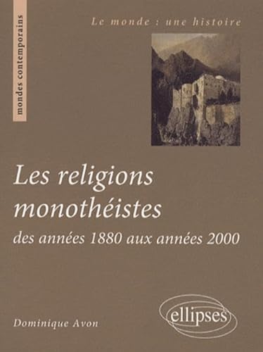 Beispielbild fr Les religions monothistes des annes 1880 aux annes 2000 zum Verkauf von Gallix