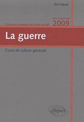 Beispielbild fr La guerre. Cours de culture gnrale. Concours commun d'entre en IEP. Hexaconcours 2009 zum Verkauf von Ammareal