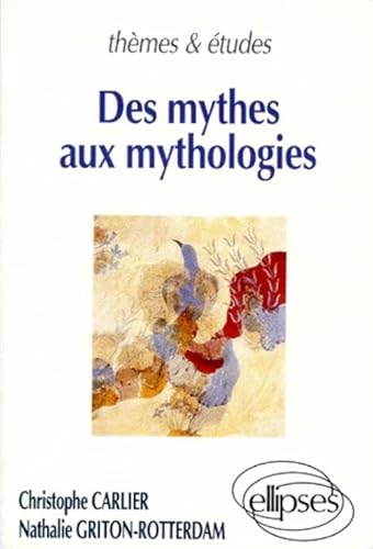 Beispielbild fr Des mythes aux mythologies Carlier, Christophe and Griton-Rotterdam, Nathalie zum Verkauf von LIVREAUTRESORSAS