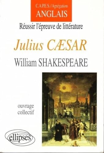 Stock image for Russir l'preuve de littrature, "Julius Caesar", William Shakespeare for sale by Chapitre.com : livres et presse ancienne