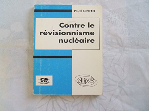 Beispielbild fr Contre le r visionnisme nucl aire [Paperback] Boniface, Pascal zum Verkauf von LIVREAUTRESORSAS