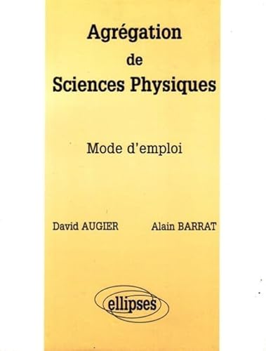 Beispielbild fr Agrgation de Sciences Physiques : Mode d'emploi zum Verkauf von medimops