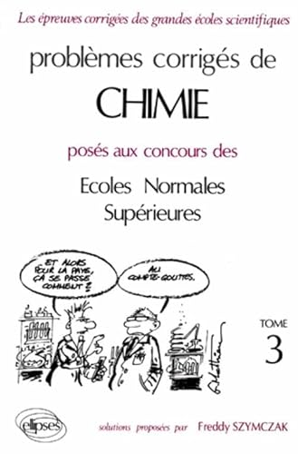 Problèmes corrigés de Chimie : Ecoles Normales Supérieures Tome 3