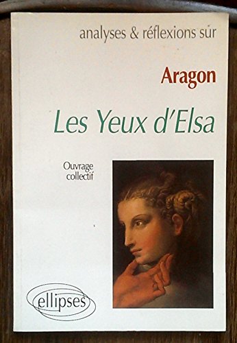 9782729845933: Aragon, Les Yeux d'Elsa (Analyses & Rflexions)